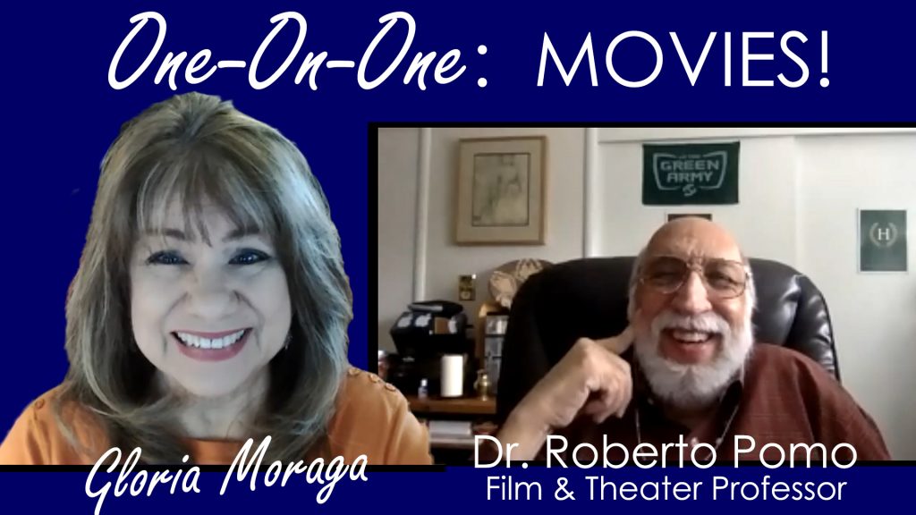 One-On-One: Movies, Gloria Moraga, Dr. Roberto Pomo, Film and Theater Professor