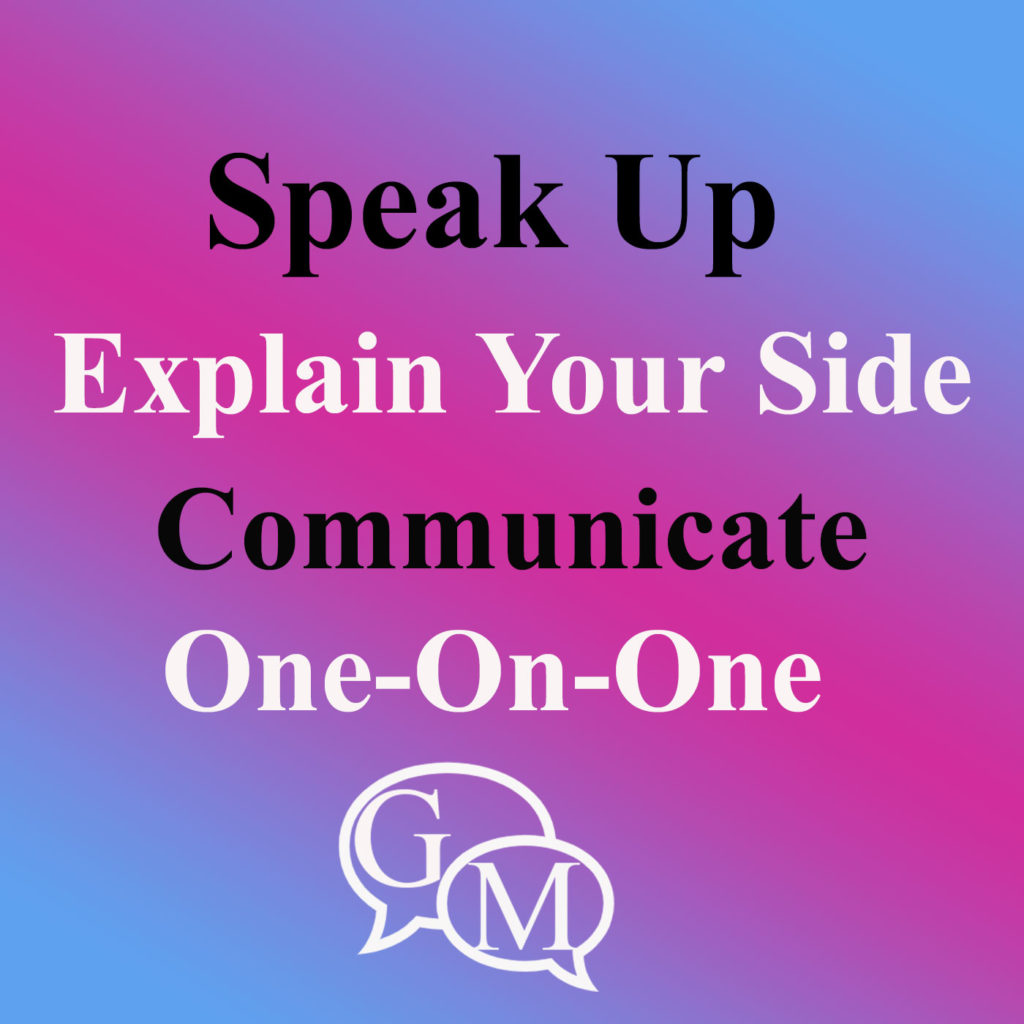 Speak Up - Explain Your Side Communicate One-On-One GM initials at the bottom of the multiple colored slide, which is pink and blue.