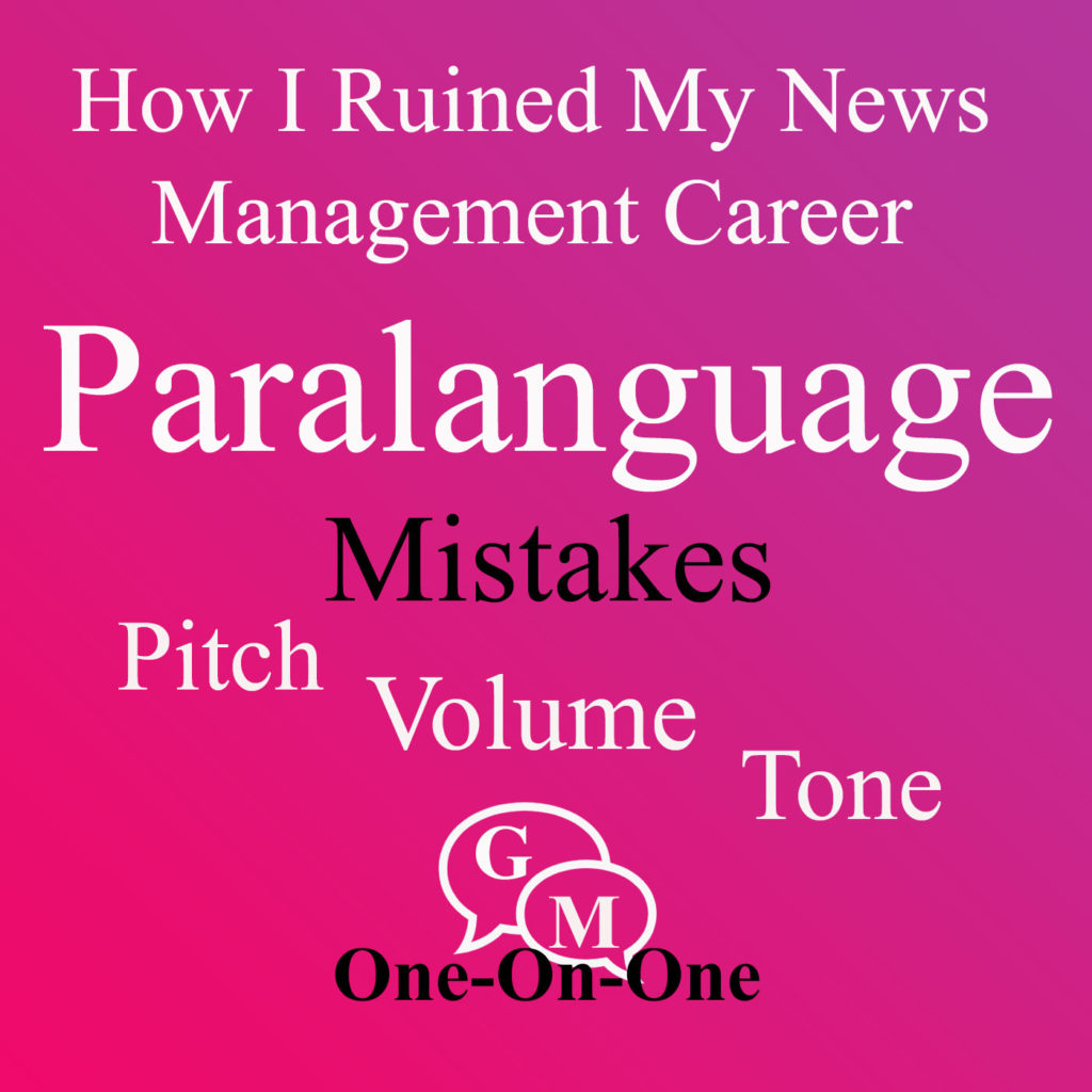 White Letters hot pink background, the words say, How I ruined my news management career, Paralanguage Mistakes, pitch, volume, tone, Gloria Moraga One-On-One