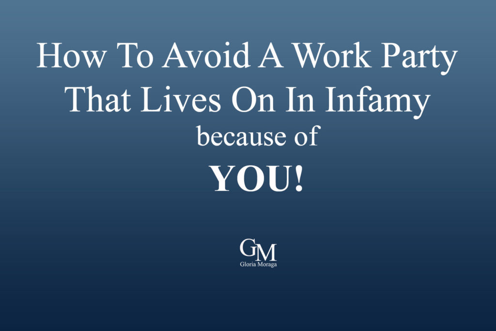 How to Avoid a Work Party that Lives on in Infamy, because of YOU