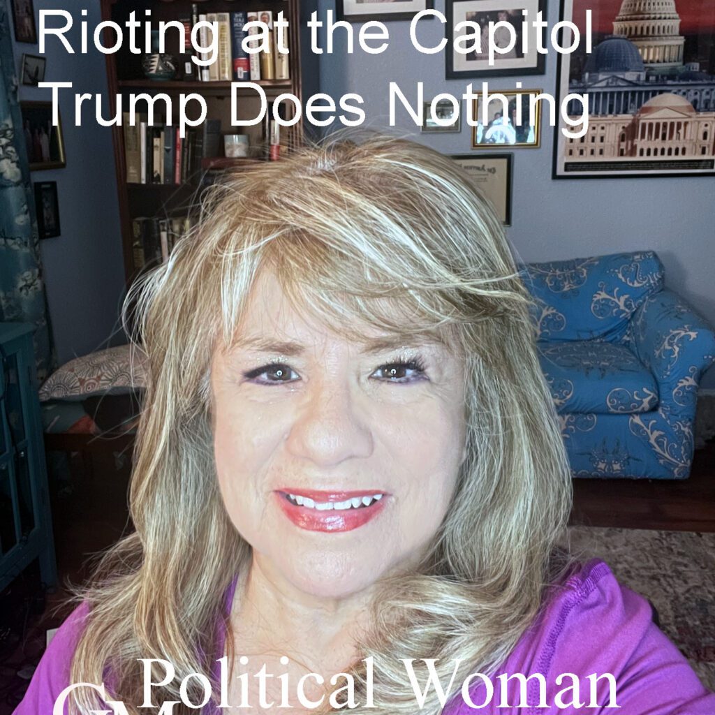 Rioting at the Capitol - Trump Does Nothing