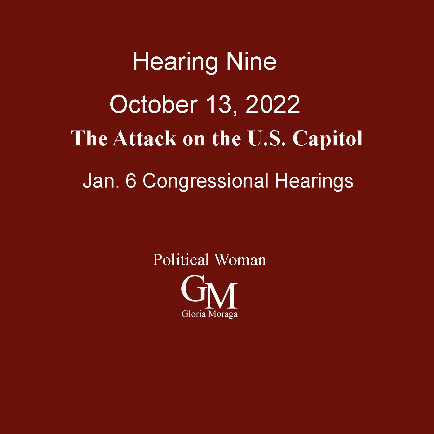 Hearing Nine October 13, 2022 The Attack on the U.S. Capitol