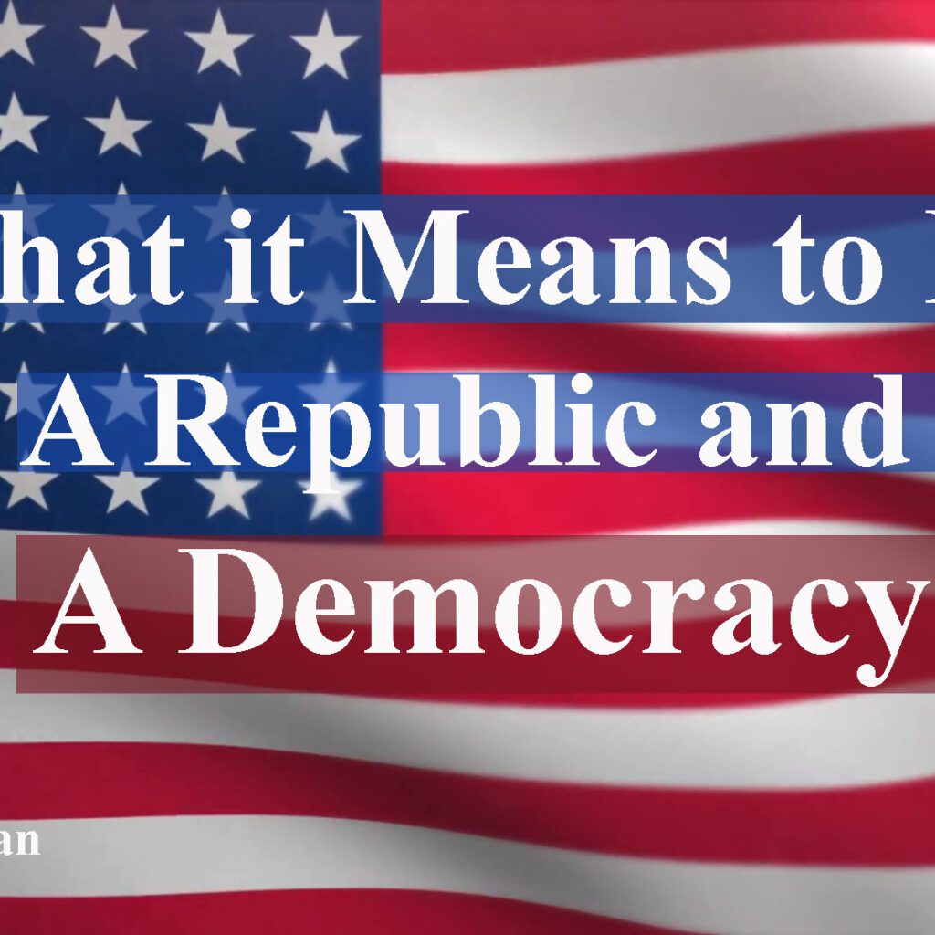 What it Means to Be A Republic and A Democracy