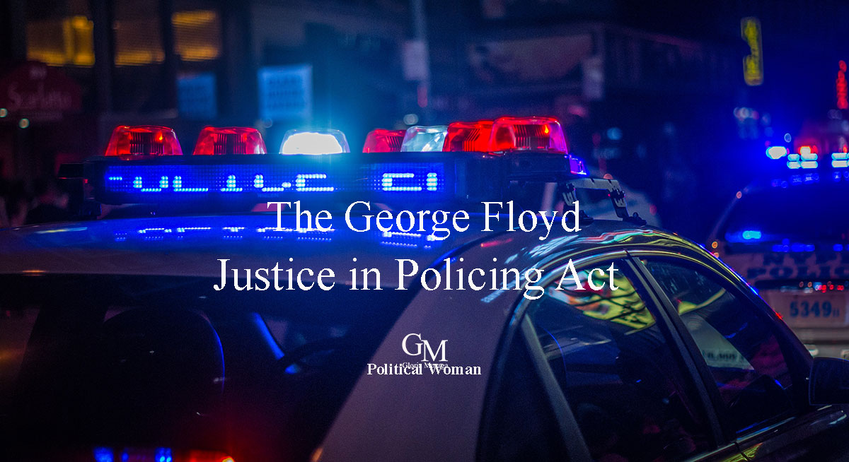 The George Floyd Justice in Policing Act.